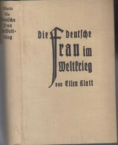 Klatt, Else: Die deutsche Frau im Weltkrieg. 