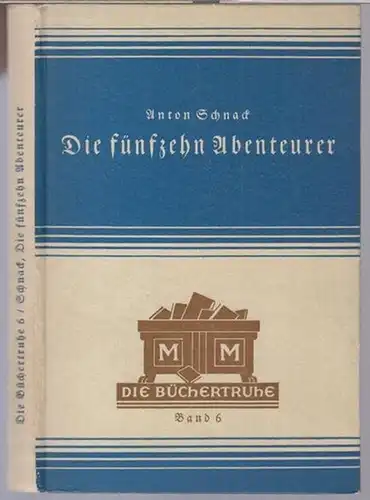 Schnack, Anton: Die fünfzehn Abenteurer. Lebensläufe und Schicksale ( Die Büchertruhe, Band 6 ).