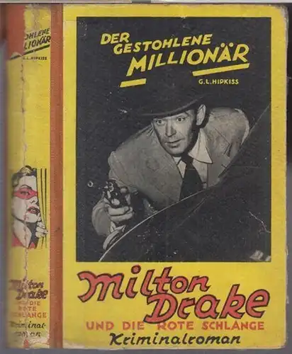 Hipkiss, G. L. - Milton Drake: Der gestohlene Millionär. Milton Drake und die rote Schlange. Kriminalroman. 