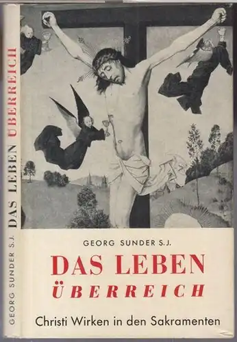 Sunder, Georg ( S. J. ). - Zeichungen von Max Kellerer: Das Leben überreich. Christi Wirken in den Sakramenten. 