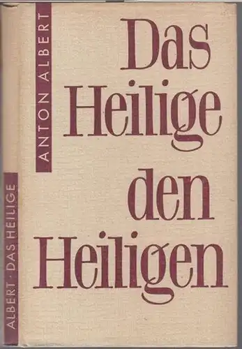 Albert, Anton ( S. J. ): Das Heilige den Heiligen. Erwägungen über das Priestertum. 