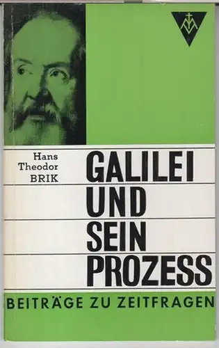 Galilei, Galileo. - Hans Theodor Brik: Galilei und sein Prozess. - Beiträge zu Zeitfragen. 