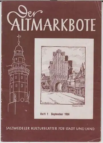 Salzwedel. - Der Altmarkbote. - Beiträge: Martin Ehlies / Werner Salchow / Wilhelm Voigt u. a: Der Altmarkbote. Heft 1, September 1956. - Salzwedeler Kulturblätter...