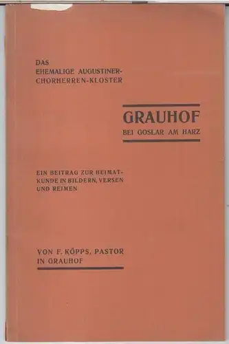 Grauhof bei Goslar. - F. Köpps: Das ehemalige Augustiner - Chorherren - Kloster Grauhof bei Goslar am Harz. Ein Beitrag zur Heimatkunde in Bildern, Versen und Reimen. 