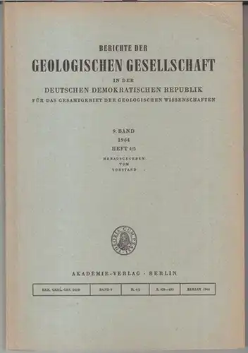 Geologische Gesellschaft in der DDR. - Beiträge: Hans Jürgen Rösler / S. N. Ivaonov / Hermann Harder u. a: 9. Band 1964, Heft 4/5: Berichte...