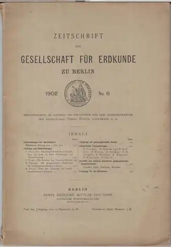 Gesellschaft für Erdkunde zu Berlin. - Herausgeber: Georg Kollm. - Beiträge: Paul Matschie / Sophus Ruge / Karl Sapper u. a: 1902, No. 6: Zeitschrift...