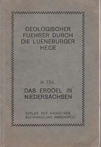 Behme, Friedrich: Das Erdöl in Niedersachsen - Lagerung, Verbreitung, Entstehung (= Geologischer Führer durch die Lüneburger Heide und angrenzende Gebiete, III. Teil). 