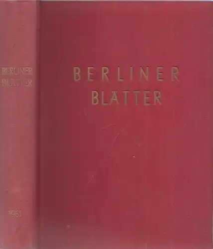 Berliner Blätter.- Waldemar Gerber (Hrsg.), Hans Christian, Heinz Heinkow u.a: Berliner Blätter. 11. Jahrgang 1961 komplett mit den Heften 1 - 12. Die Hauszeitschrift der Hauptstadt. 