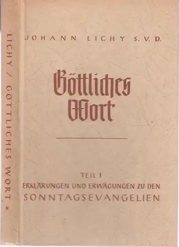 Lichy, Johann: Göttliches Wort - Teil I. Erklärungen und Erwägungen zu den Sonntags - Evangelien. 
