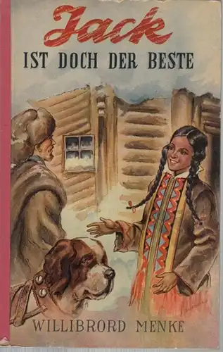Menke, Willibrord: Jack ist doch der Beste. Erzählung aus der Indianermission in den Tundren Kanadas. 