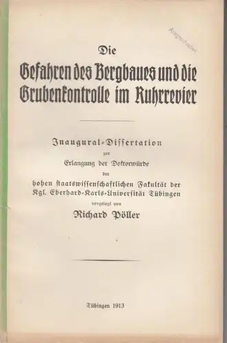 Pöller, Richard: Die Gefahren des Bergbaues und die Grubenkontrolle im Ruhrrevier. Inaugural-Dissertation. 