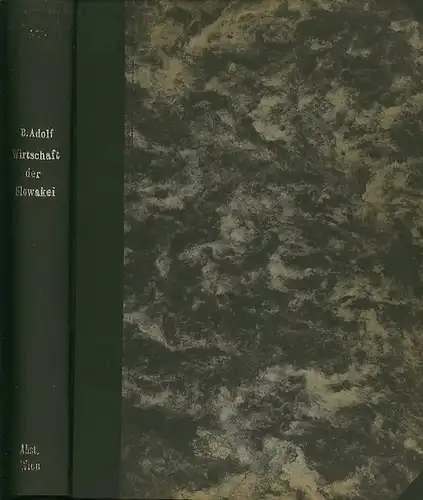 Adolf, Bernhard: Die Wirtschaft der Slowakei - Vertraulicher Bericht über die slowakische Wirtschaftsstruktur. 