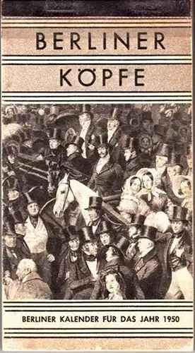 Berlin Kalender: Berliner Köpfe aus Kunst und Wissenschaft. Berliner Kalender für das Jahr 1950. Herausgegeben vom Magistrat von Groß-Berlin. 