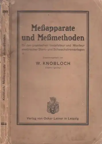 Knobloch, Wenzel: Meßapparate und Meßmethoden für den praktischen Installateur und Monteur elektrischer Stark- und Schwachstromanlagen. 