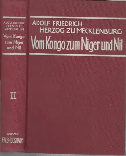 Mecklenburg, Adolf Friedrich Herzog zu: Zwiter Band separat: Vom Kongo zum Niger und Nil. Berichte der deutschen Zentral-Afrika-Expedition 1910 / 1911. 