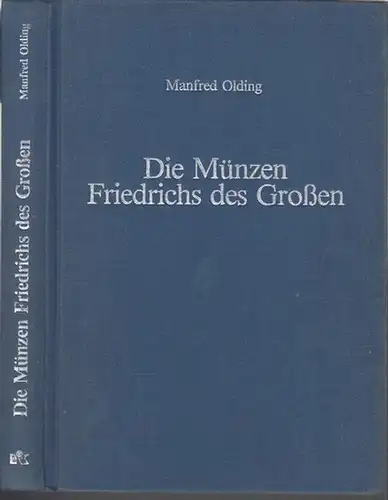 Friedrich II. - Manfred Olding: Die Münzen Friedrichs des Großen. Katalog der preußischen Münzen von 1740 - 1786. 