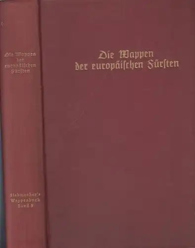 Siebmacher, J. - Gritzner, M: Die Wappen der europäischen Fürsten. Die europäischen Fürstengeschlechter nicht römisch-kaiserlicher oder deutsch-bundesfürstlicher Extraction. 
