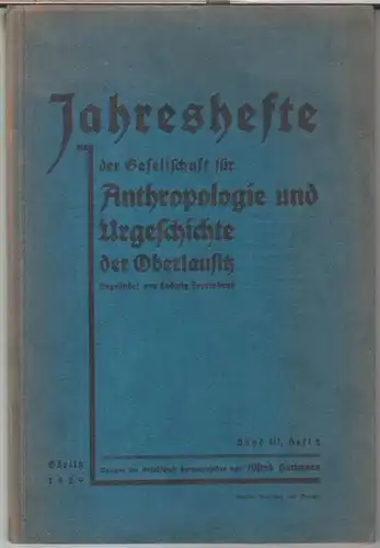 Gesellschaft für Anthropologie und Urgeschichte der Oberlausitz.   Begründet von Ludwig Feyerabend.   Herausgeber: Alfred Hartmann.   Beiträge: Wolfgang Schulz / Walter.. 