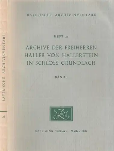 Haller von Hallerstein.- / Georg Löhlein, Horst Pohl (Bearb.): Band I: Archive der Freiherren Haller von Hallerstein in Schloß Gründlach. - Archiv Hl. Kreuz, Nürnberg...