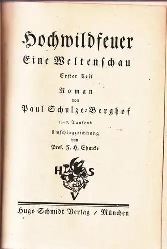 Schulze-Berghof, Paul: Hochwildfeuer. Eine Weltenschau. Roman von Paul Schulze-Berghof.  Erster Teil [mehr nicht erschienen?]. 