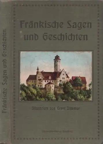 Schmidt, Karl (Bearb.) - Ernst Zimmer (Illustr.): Fränkische Sagen und Geschichten. 