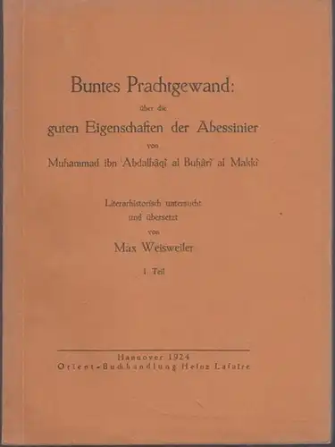 Abessinien.  Muhammad ibn Abdalbaqi al Buhari al Makki / Max Weisweiler (Bearb. / Übers.): Buntes Prachtgewand: Über die guten Eigenschaften der Abessinier. Literarhistorisch untersucht.. 