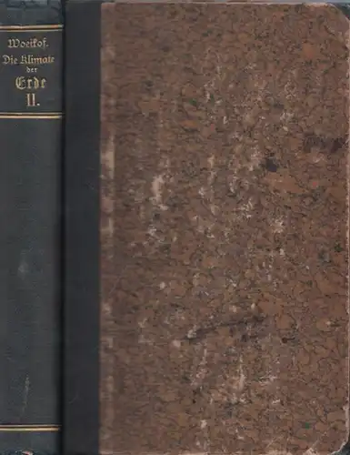 Woeikof, A. [Voejkov, Aleksandr Ivanovic - 1842 - 1916]: Die Klimate der Erde. Zweiter (2.) Teil. Nach dem Russischen vom Verfasser besorgte, bedeutend veränderte deutsche Bearbeitung. 