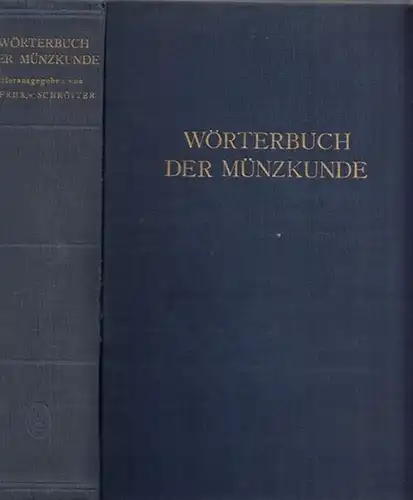 Schrötter, Friedrich Freiherr von (Hrsg.) - N. Bauer, K. Regling, A. Suhle u.a: Wörterbuch der Münzkunde. 