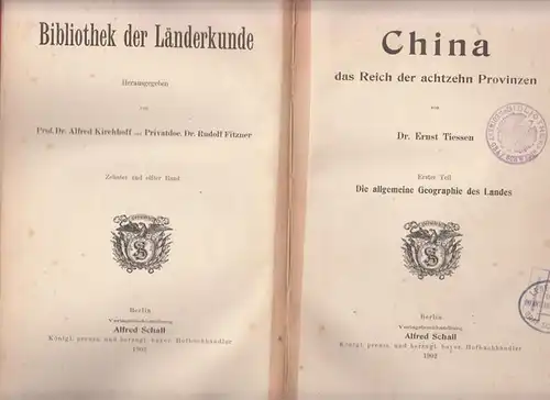 Tiessen, Ernst - Alfred Kirchhoff, Rudolf Fitzner (Hrsg.): China - Erster Teil: Die allgemeine Geographie des Landes - China - das Reich der achtzehn Provinzen. (= Bibliothek der Länderkunde, zehnter Band). 