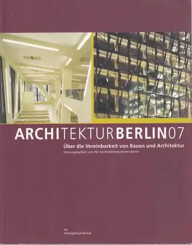Architektenkammer Berlin (Hrsg.) / Louis Back (Red.): ArchitekturBerlin07 (Jahrbuch 2007). 