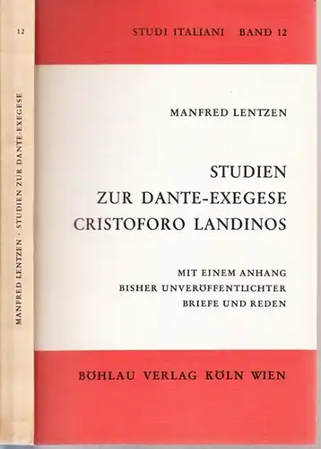 Landino, Cristoforo - Dante Alighieri / Manfred Lentzen - Istituto Italiano di Cultura (Hrsg.): Studien zur Dante-Exegese Christoforo Landinos. Mit einem Anhang bisher unveröffentlichter Briefe und Rede. (= Studi Italiani, Band 12). 