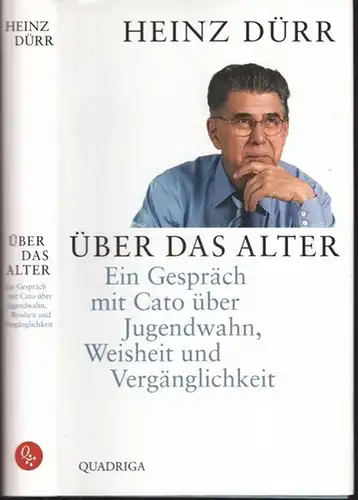 Dürr, Heinz: Über das Alter. Ein Gespräch mit Cato über Jugendwahn, Weisheit und Vergänglichkeit. 