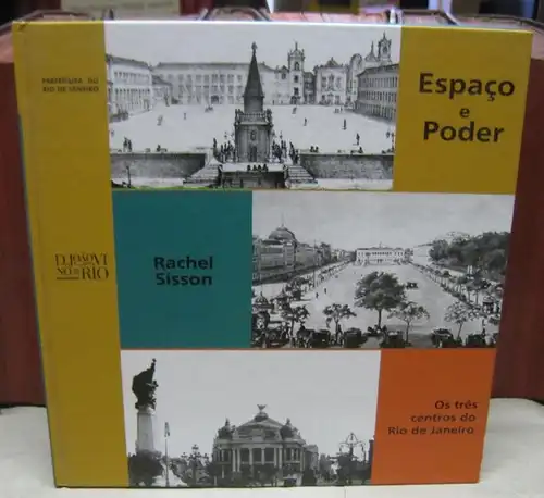 Rio de Janeiro. - Rachel Esther Figner Sisson: Espaco e Poder. Os tres centros do Rio de Janeiro e a chegada da Corte Portuguesa / Space and power. The three centers of Rio de Janeiro and the arrival of the Portuguese Court. - in portuguese and english / 