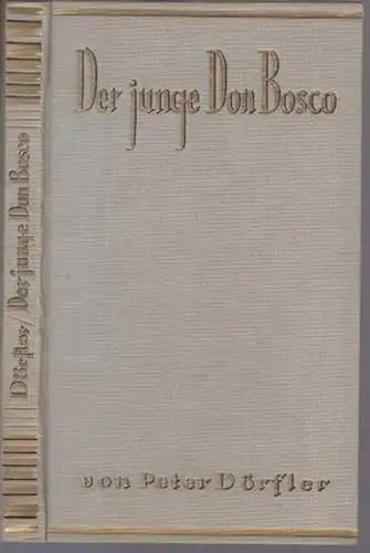 Bosco, Giovanni Melchiorre ( 1815 - 1888 ). - Peter Dörfler: Der junge Don Bosco. Mit Bildern von Rudolf Hesse. 