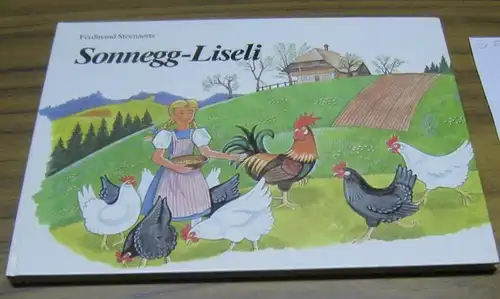 Steenaerts, Ferdinand: Sonnegg - Liseli. Grosmueti erzählt aus dem Emmental. 