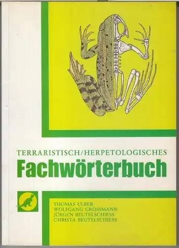 Ulber, Thomas / Grossmann, Wolfgang / Jürgen und Christa Beutelschiess: Terraristisch / herpetologisches Fachwörterbuch. 
