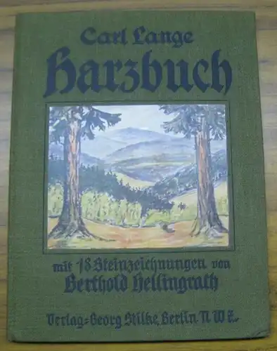Lange, Carl. - Zeichnungen: Berthold Hellingrath: Harzbuch. Mit 18 Steinzeichnungen von Berthold Hellingrath. 