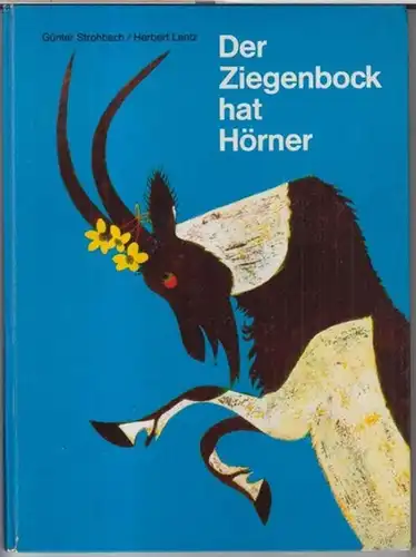Strohbach, Günter ( Reime ). - Bilder: Herbert Lentz: Der Ziegenbock hat Hörner. Ein Tierbilderbuch. 