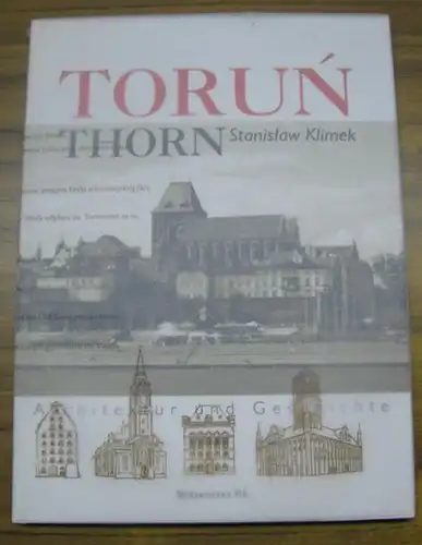 Torun. - Thorn. - Fotos: Stanislaw Klimek. - Text: Bohdan Rymaszewski: Thorn - Architektur und Geschichte. 
