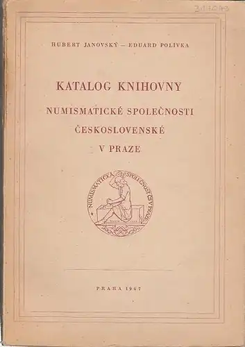 Janovsky, Hubert / Eduard Polivka: Katalog Knihovny - Numismaticke Spolecnosti Ceskoslovenske V Praze. 