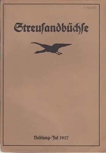 Streusandbüchse. - Elly Stullgys (Schriftleitung). - Max Jung / Käthe Drömer / Fritz Seelig / Karl  Hänsch / Rudolf Dörgeloh / K. Kohlmorgen, Ltn.d.R...
