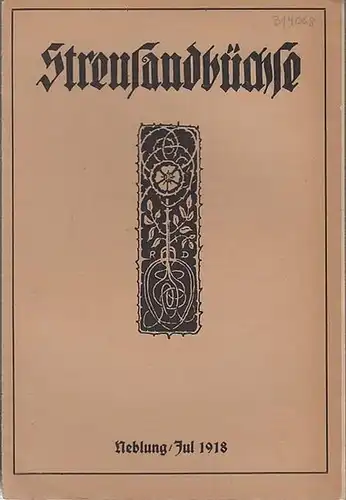 Streusandbüchse.   Elly Stullgys (Schriftleitung).    Georg Stapel / Lisa Montigel / Max Jung / Leopold Steiner / Macknow: Streusandbüchse.  Neblung/Jul.. 