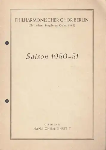 Philharmonischer Chor Berlin: Philharmonischer Chor Berlin ( Gründer S. Ochs 1882). Saison 1950 / 1951.  Dirigent: Chemin   Petit, Hans.  Konzert.. 