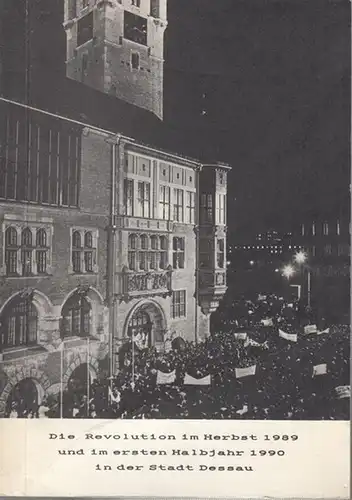 Evangelisches Kreisoberpfarramt Dessau  / Alfred Radeloff (Hrsg.): Die Revolution im Herbst 1989 und im ersten Halbjahr 1990 in der Stadt Dessau. 