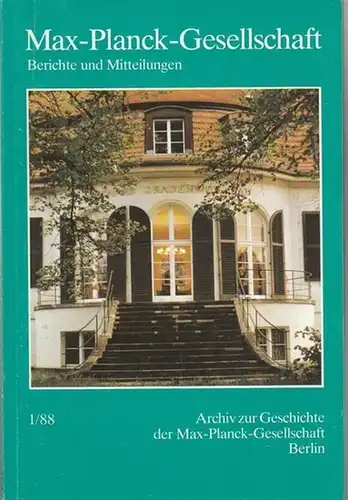 Max - Planck - Gesellschaft München (Hrsg.) / Ulrike Emrich / Michael Globig (Red.): Archiv zur Geschichte der Max - Planck - Gesellschaft Berlin (Max - Planck - Gesellschaft, Berichte und Mitteilungen, Heft 1 / 1988 ). 