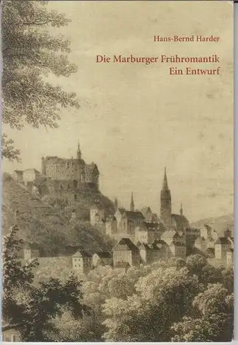 Harder, Hans-Bernd. - Herausgeber: Rotraut Fischer, Bernhard Lauer, Wolfgang Windfuhr: Hans-Bernd Harder. Die Marburger Frühromantik ( = Marburger Hefte zur Romantik, erstes Heft ). 