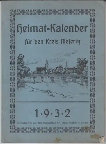 Meseritz ( Miedzyrzecze ). - Herausgeber: Kreisausschuß. - Beiträge: W. Ziesemer / Friedrich Holter / Hermann Balk / Gries / August Menzel u. a: Heimat...