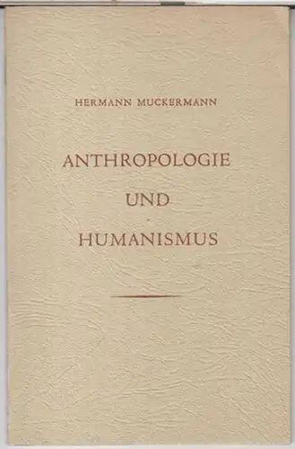 Muckermann, Hermann: Anthropologie und Humanismus. Vortrag aus dem Kaiser - Wilhelm - Institut für angewandte Anthropologie in Berlin-Dahlem, am 17. Mai 1950. 