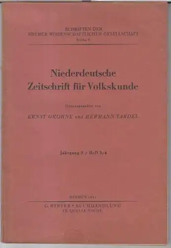 Bremer Wissenschaftliche Gesellschaft. - Niederdeutsche Zeitschrift für Volkskunde. - Herausgeber: Ernst Grohne und Hermann Tardel. - Beiträge: J. U. Folkers / J. Konietzko / J...
