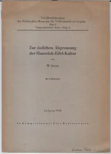 Städtisches Museum für Völkerkunde zu Leipzig. - W. Jorns: Zur östlichen Abgrenzung der Hunsrück-Eifel-Kultur ( = Veröffentlichungen des Städtischen Museums für Völkerkunde zu Leipzig, Heft 8. - Vorgeschichtliche Reihe, Folge 2 ). 